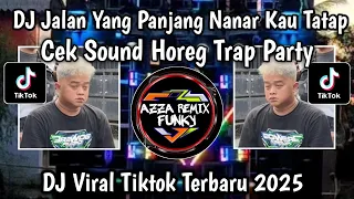 dj jalan yang panjang nanar kau tatap cek sound horeg trap party by tssb production viral tiktok