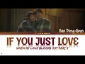 If You Just Love 그저 사랑한다면 - Han Dong Geun 한동근 | When My Love Blooms 화양연화 OST Part 5 | Han/Rom/Eng/가사