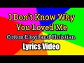 I Don t Know Why You Loved Me - Cotton Lloyd and Christian