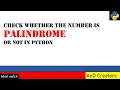 Check if the number is Palindrome number or not Python programming
