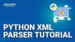 Python XML Parser Tutorial Read and Write XML in Python Python Training Edureka Rewind