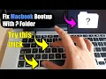 How to Fix Macbook Bootup to a Question Mark Folder - macOS Recovery