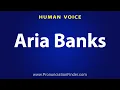 How To Pronounce Aria Banks
