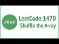 LeetCode 1470 Shuffle the Array JSer - JavaScript Algorithm