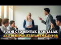 Download Lagu SUAMI CEO BENTAK DAN TALAK AKU DI DEPAN KARYAWAN, TAPI KUBALAS DENGAN FAKTA KEKAYAANKU