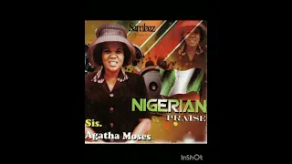 Nigerian Praise Volume 1 Full Album Agatha Moses 
