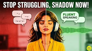 Finally Speak English Fluently with This Shadowing Routine - Repeat After Me