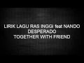 Lagu LIRIK LAGU TOGETHER WITH FRIENDS - RAS INGGI feat NANDO DEPSERADO