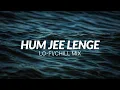 Download Lagu Hum Jee Lenge - Murder 3 (Mustafa Zahid) -Lofi Remix