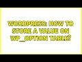 Wordpress How to store a value on WP - option table