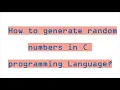 How To Generate Random Numbers Using C Programming Language