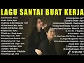 Download Lagu 🔴 Lagu Pop Indonesia Santai 🎧 Full Album – Teman Setia Saat Kerja \u0026 Me Time