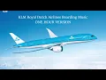 KLM Royal Dutch Airlines Boarding Music ONE HOUR VERSION
