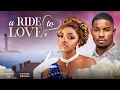 Download Lagu A RIDE TO LOVE - Nigerian Movies 2024 Latest Full Movies