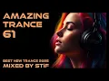Lagu AMAZING TRANCE 61 🔥 Best New Trance 2025 | Mixed by STiF