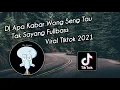 Download Lagu DJ Apa Kabar Wong Seng Tau Tak Sayang Viral Tiktok Yang Kalian Cari Cari Terbaru Viral Tiktok 2021