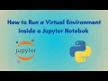 How to run a Virtual Environment inside Jupyter Notebook or Jupyter Lab Python Tutorial Beginner