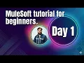 Day 1 MuleSoft tutorial for beginners API Led connectivity