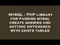 MySQL PHP library for parsing mysql create queries and getting difference with exists tables