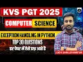 Exception Handling In Python KVS PGT 2025 KVS PGT Computer Science Top 30 MCQs Amrit Sir