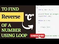 C Program To Find Reverse Of A Number How to reverse a number in c