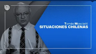 Comentario de Tomás Mosciatti: Situaciones chilenas