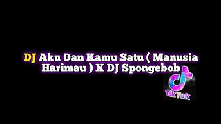 Download DJ Aku Dan Kamu Satu ( Manusia Harimau ) X DJ Spongebob ( Ucil Fvnky ) Viral Tik Tok 2021 MP3