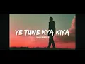 Download Lagu Ye Tune kya kiya #song #javed #10millionview #video