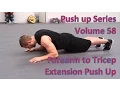 Push Up Series Volume 58 Forearm to Tricep Extension Push Up