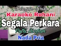 KARAOKE Segala Perkara | Nada Pria | Putri Siagian | Nada Dasar G = Do