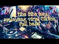 Lagu DJ TIBA TIBA AKU MELAYANG VIRAL TIKTOK-REMIX FULL BASS