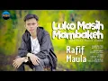 Lagu Rafif Maula - Luko Masih Mambakeh (Official Music Video)