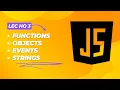 JavaScript Functions Objects Events Strings in JS Lecture 3