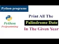 Program To Print All the Palindrome Dates in The Given Year Python Tutorials