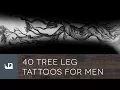 40 Tree Leg Tattoos For Men