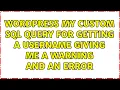 Wordpress My custom sql query for getting a username giving me a warning and an error