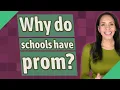 Why do schools have prom