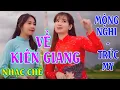 Download Lagu VỀ KIÊN GIANG - MỘNG NGHI - TRÚC MY [ NHẠC CHẾ - Xin 1 Lần Ghé Lại Đây ]