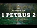 Download Lagu 1 Petrus 2 | Mezbah Doa Pagi (Penyembahan \u0026 Khotbah Berseri)
