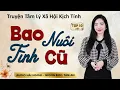 Download Lagu [Hấp Dẫn] Truyện ngắn:  Bao Nuôi Tình Cũ Tập 10 [Hết] - Mc Tâm An diễn đọc hấp dẫn cả xóm khen hay