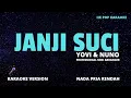 KARAOKE JANJI SUCI || NADA PRIA || YOVI \u0026 NUNO