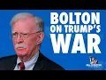 A mistake that will haunt everybody for a long time John Bolton on Trump s Iran war