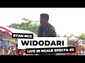 Widodari - Ryan Ncx || Live in Ngale Specta #3