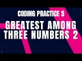 Greatest Among Three Numbers 2 Coding Practice 5 Python coding tips tricks Nxtwave ccbp 4 0