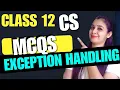 Exception Handling MCQs - Most Important for 2nd April Exam CBSE Class 12 Computer Science
