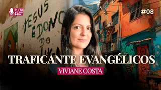Existem traficantes evangélicos? Com Viviane Costa | PLENICAST #08