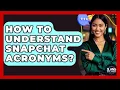 How To Understand Snapchat Acronyms - SlangXplained