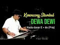 Download Lagu Stambul DEWA DEWI , KARAOKE , NADA E = do , UNTUK PRIA