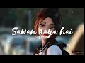 Download Lagu Sawan Aaya hai(slowed+reverb) full lofi song || Neeraj world || Lofi song