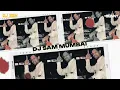 Dil Tod Ke Na Ja Remix by Dj Sam Mumbai X Dj Sunny Mumbai